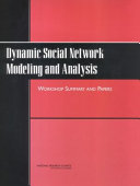Dynamic Social Network Modeling and Analysis : workshop summary and papers /