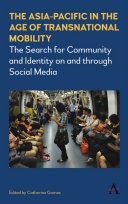 The Asia-Pacific in the age of transnational mobility : the search for community and identity on and through social media /