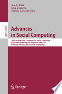 Advances in social computing : third International Conference on Social Computing, Behavioral Modeling, and Prediction, SBP 2010, Bethesda, MD, USA, March 30-31, 2010 : proceedings /