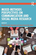 Mixed methods perspectives on communication and social media research /