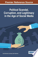 Political scandal, corruption, and legitimacy in the age of social media /