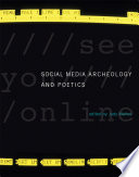 Social media archeology and poetics /
