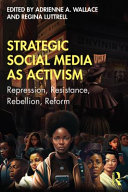 Strategic social media as activism : repression, resistance, rebellion, reform /