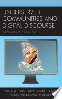 Underserved communities and digital discourse : getting voices heard /