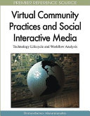 Virtual community practices and social interactive media : technology lifecycle and workflow analysis /