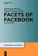 Facets of Facebook : use and users /