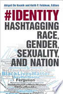 #identity : hashtagging race, gender, sexuality, and nation /