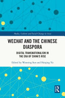 Wechat and the Chinese diaspora : digital transnationalism in the era of China's rise /