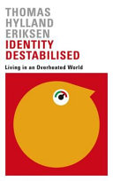 Identity destabilised : living in an overheated world /