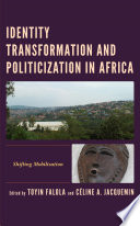 Identity transformation and politicization in Africa : shifting mobilization /