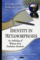 Identity in metamorphosis : an anthology of writings from Zimbabwe students /