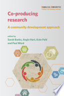 Co-producing research : a community development approach /