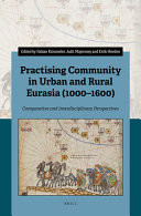 Practising community in urban and rural Eurasia (1000-1600) : comparative and interdisciplinary perspectives /