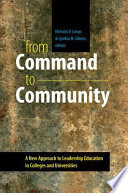 From command to community : a new approach to leadership education in colleges and universities /