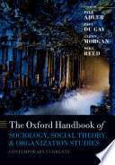 The Oxford handbook of sociology, social theory, and organization studies : contemporary currents /