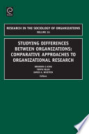 Studying differences between organizations : comparative approaches to organizational research /