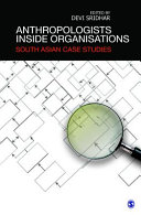 Anthropologists inside Organisations South Asian case studies /