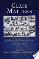 Class matters : early North America and the Atlantic world /
