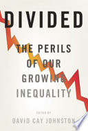 Divided : the perils of our growing inequality /