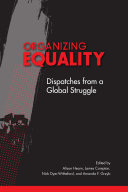 Organizing equality : dispatches from a global struggle /
