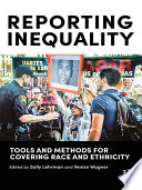 Reporting Inequality : Tools and Methods for Covering Race and Ethnicity /