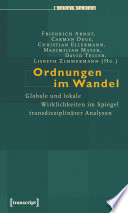 Ordnungen im Wandel : Globale und lokale Wirklichkeiten im Spiegel transdisziplinärer Analysen /