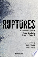 Ruptures : anthropologies of discontinuity in times of turmoil /