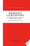 Borderlines in a globalized world : new perspectives in a sociology of the world-system /