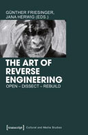 The art of reverse engineering : open - dissect - rebuild /