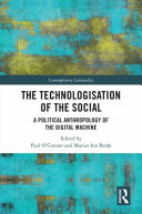 The technologisation of the social : a political anthropology of the digital machine /