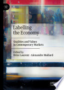 Labelling the Economy : Qualities and Values in Contemporary Markets /