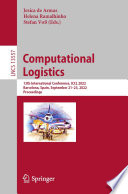 Computational Logistics : 13th International Conference, ICCL 2022, Barcelona, Spain, September 21-23, 2022, Proceedings /