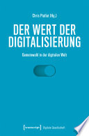 Der Wert der Digitalisierung : Gemeinwohl in der digitalen Welt /