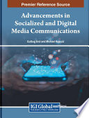 Advancements in socialized and digital media communications /