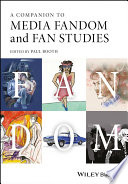 A Companion to Media Fandom and Fan Studies /
