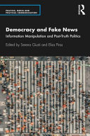 Democracy and fake news : information manipulation and post-truth politics /