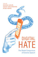 Digital hate : the global conjuncture of extreme speech /