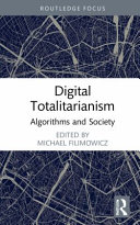 Digital totalitarianism : algorithms and society /