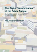 The digital transformation of the public sphere : conflict, migration, crisis and culture in digital networks /