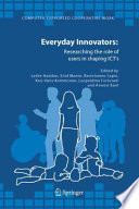 Everyday innovators : researching the role of users in shaping ICT's /