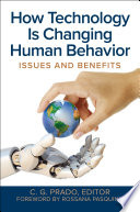 How technology is changing human behavior : issues and benefits /