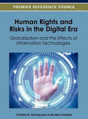 Human rights and risks in the digital era : globalization and the effects of information technologies /
