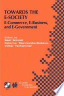 Towards the E-Society : E-commerce, E-business, and E-government /