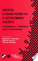 Digital communities in a networked society : e-commerce, e-business, and e-government : the Third IFIP Conference on E-Commerce, E-Business, and E-Government (I3E 2003), September 21-24, 2003, São Paulo, Brazil /