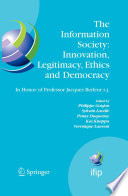 The information society : innovation, legitimacy, ethics and democracy : in honor of professor Jacques Berleur S.J. : proceedings of the conference "Information society : governance, ethics and social consequences", University of Namur, Belgium, 22-23 May 2006 /