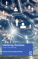 Interfacing ourselves : living in the Digital Age /