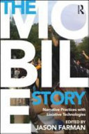 The mobile story : narrative practices with locative technologies /