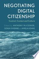 Negotiating digital citizenship : control, contest and culture /