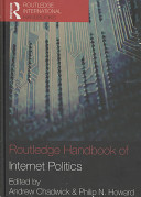 Routledge handbook of Internet politics /