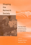 Shaping the network society : the new role of civil society in cyberspace /